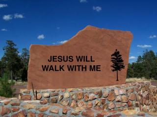 JESUS WILL WALK WITH ME