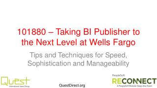101880 – Taking BI Publisher to the Next Level at Wells Fargo