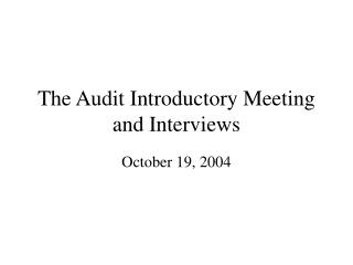 The Audit Introductory Meeting and Interviews