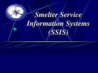 Smelter Service Information Systems (SSIS)