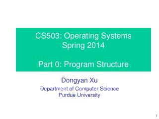 CS503: Operating Systems Spring 2014 Part 0: Program Structure