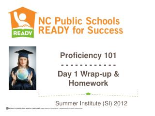 Proficiency 101 - - - - - - - - - - - - Day 1 Wrap-up & Homework