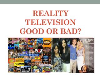 Reality Television Good or bad?