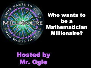 Who wants to be a Mathematician Millionaire?