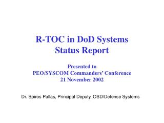 R-TOC in DoD Systems Status Report Presented to PEO/SYSCOM Commanders’ Conference 21 November 2002