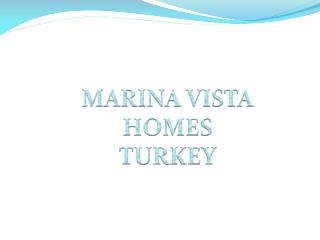MARINA VISTA HOMES TURKEY