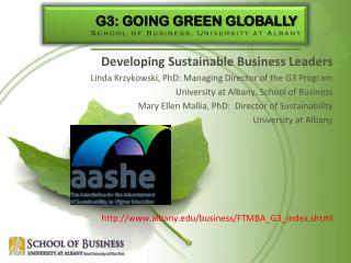 Developing Sustainable Business Leaders Linda Krzykowski, PhD: Managing Director of the G3 Program University at Albany,