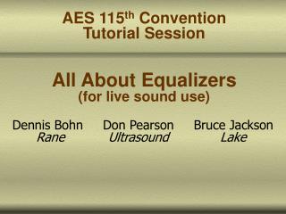 AES 115 th Convention Tutorial Session All About Equalizers (for live sound use)
