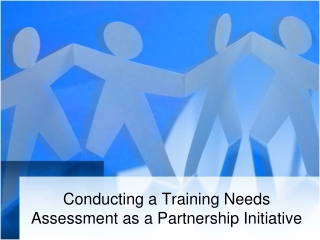 Conducting a Training Needs Assessment as a Partnership Initiative