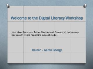 Welcome to the Digital Literacy Workshop