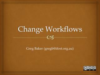 Change Workflows