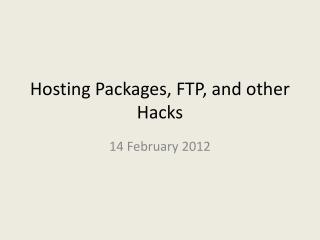 Hosting Packages, FTP, and other Hacks