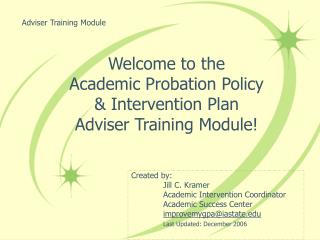 Welcome to the Academic Probation Policy & Intervention Plan Adviser Training Module!