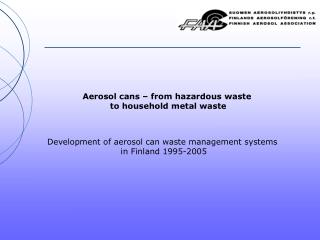 Aerosol cans – from hazardous waste to household metal waste