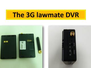 The 3G lawmate DVR