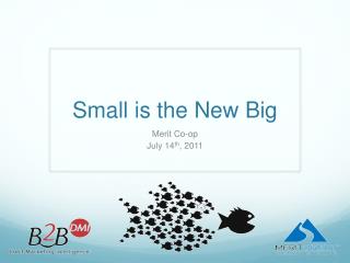 Small is the New Big