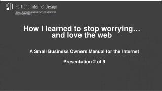 A Small Business Owners Manual for the Internet Presentation 2 of 9