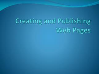 Creating and Publishing Web Pages
