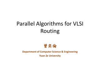 Parallel Algorithms for VLSI Routing