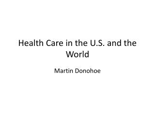 Health Care in the U.S. and the World