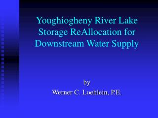 Youghiogheny River Lake Storage ReAllocation for Downstream Water Supply