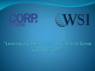 “Leveraging the Power of Video to Grow Your Business‏”