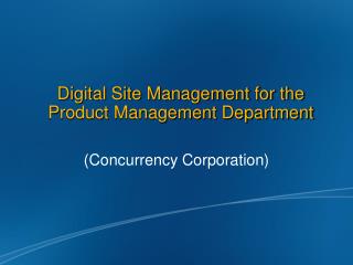 Digital Site Management for the Product Management Department