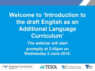 Welcome to ‘ Introduction to the draft English as an Additional Language Curriculum ’