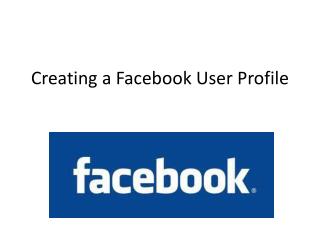 Creating a Facebook User Profile