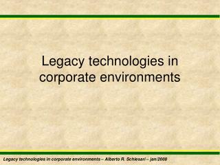 Legacy technologies in corporate environments