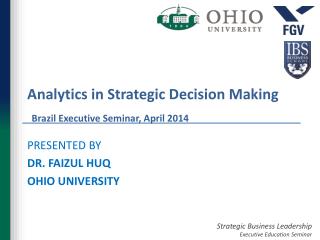Analytics in Strategic Decision Making Brazil Executive Seminar, April 2014