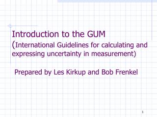 Introduction to the GUM ( International Guidelines for calculating and expressing uncertainty in measurement)