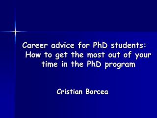 Career advice for PhD students: How to get the most out of your time in the PhD program