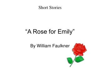a rose for emily by william faulkner summary