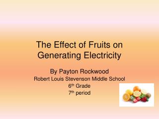 The Effect of Fruits on Generating Electricity