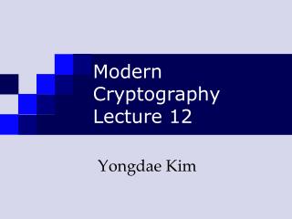 Modern Cryptography Lecture 12