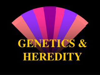 GENETICS & HEREDITY