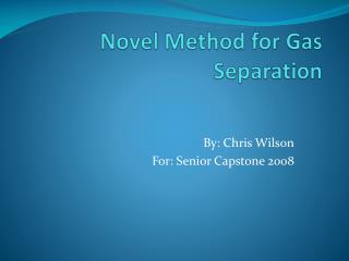 Novel Method for Gas Separation