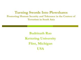 Turning Swords Into Plowshares Promoting Human Security and Tolerance in the Context of Terrorism in South Asia