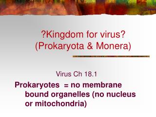 ?Kingdom for virus? (Prokaryota & Monera)