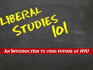 Liberal 	 		Studies 					101
