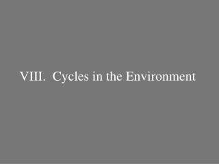 VIII. Cycles in the Environment