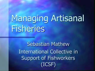 Managing Artisanal Fisheries