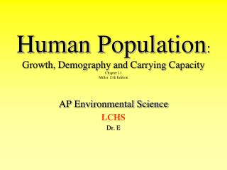 Human Population : Growth, Demography and Carrying Capacity Chapter 11 Miller 11th Edition