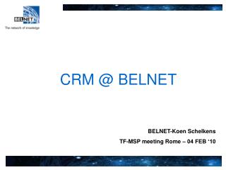 BELNET-Koen Schelkens TF-MSP meeting Rome – 04 FEB ‘10