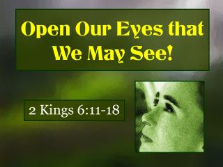 Open Our Eyes that We May See!
