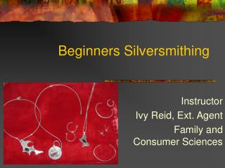 Beginners Silversmithing