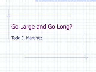 Go Large and Go Long?