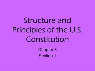 Structure and Principles of the U.S. Constitution