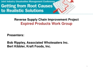 Reverse Supply Chain Improvement Project Expired Products Work Group Presenters: